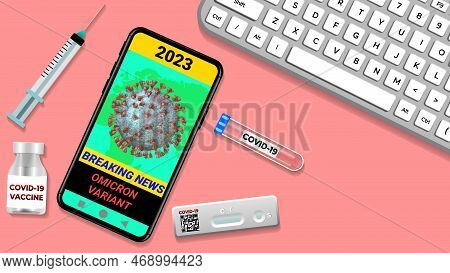 Omicron Varient In Mobile Concept Illustration With Injection, Test Kit, And Vaccine.