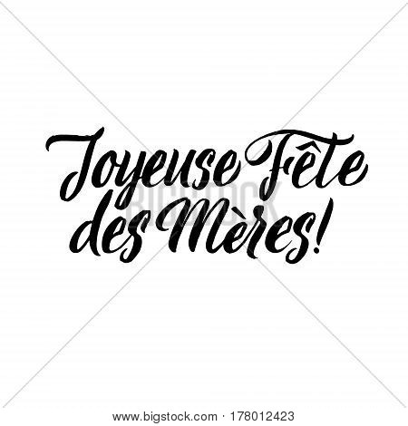 Happy Mother s Day French Greeting Card. Black Hand Calligraphy Inscription. Lettering Illustration.