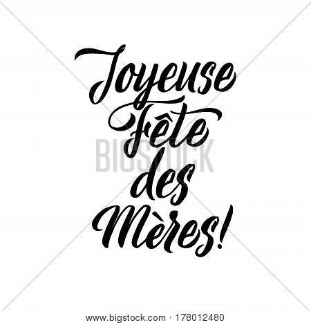 Happy Mother s Day French Greeting Card. Black Hand Calligraphy Inscription. Lettering Illustration.