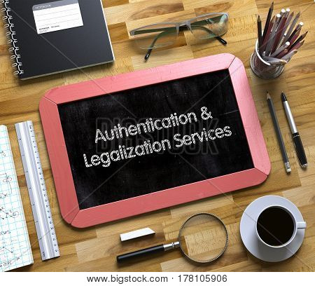 Authentication and Legalization Services Handwritten on Small Chalkboard. 3d Rendering.