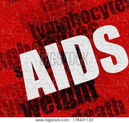 Medicine concept: AIDS - Acquired Immune Deficiency Syndrome - on the Brick Wall with Wordcloud Around . AIDS 