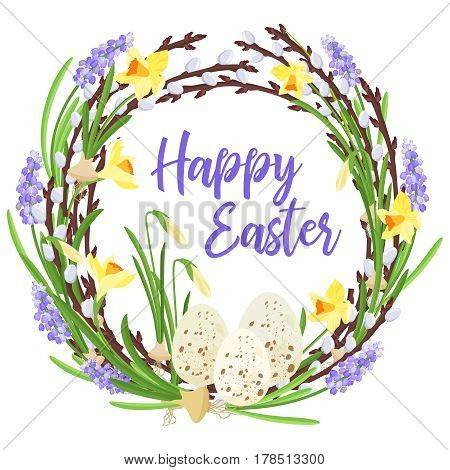 Happy Easter lettering . Spring wreath from branches of willow and flowers decorated with quail eggs and bulbs of narcissuses and mouse hyacinths . with a festive inscription. Traditional symbols of Catholic and Christian spring holiday. Vector illustrati