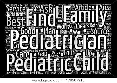 How to Find a Good Pediatrician in Your Area text background word cloud concept