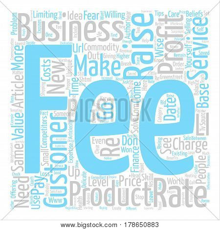 How To Raise Your Fees text background word cloud concept