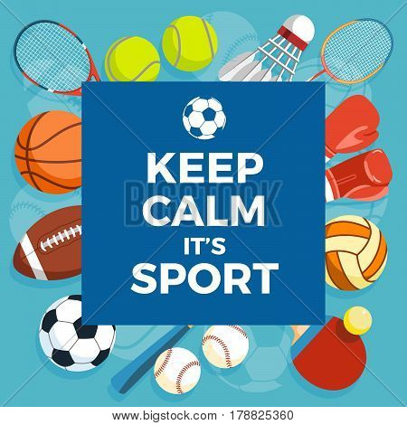 Set of colorful sport balls and gaming items at a blue background. Inscription KEEP CALM IT IS SPORT. Healthy lifestyle tools, elements. Vector Illustration
