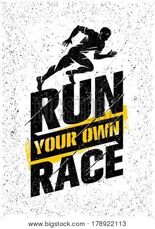 Run Your Own Race. Inspiring Active Sport Creative Motivation Quote Template. Vector Rough Typography Banner Design Concept On Grunge Texture Background