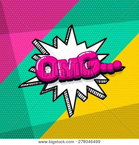 Omg Ouch Oops Comic Text Sound Effects Pop Art Style. Vector Speech Bubble Word And Short Phrase Car