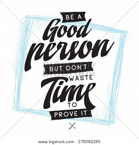 Inspirational Quote, Motivation. Typography For T Shirt, Invitation, Greeting Card Sweatshirt Printi