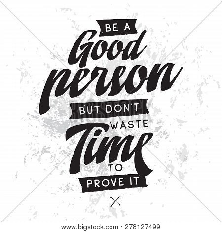 Inspirational Quote, Motivation. Typography For T Shirt, Invitation, Greeting Card Sweatshirt Printi