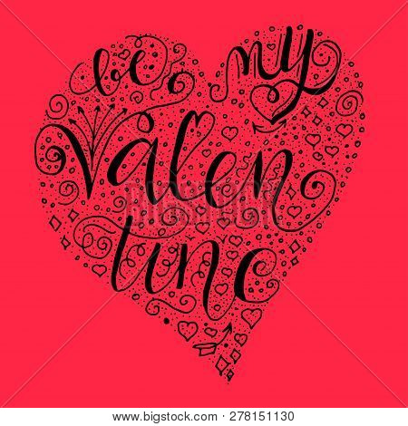 Be My Valentine Quote. Hand Lettering Phrase Into Hearth Shape. Black Words, Flourishes, Hearts, Doo
