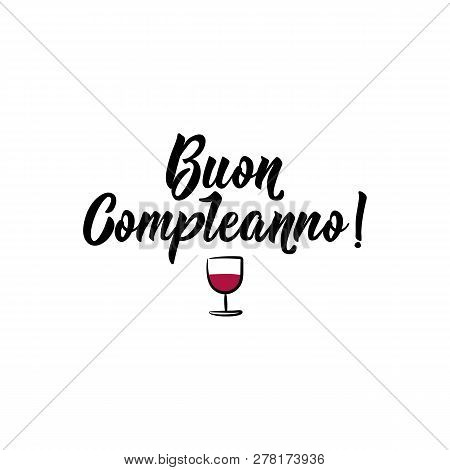 Buon Compleanno. Lettering. Translation From Italian - Happy Birthday. Modern Vector Brush Calligrap