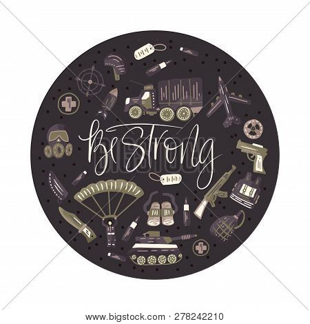 Be Strong. Military And Army Flat Hand Drawn Round Card With Tank, Parachute, Helmet, Gas Mask, Airc