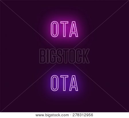 Neon Name Of Ota City In Japan. Vector Text Of Ota, Neon Inscription With Backlight In Thin Style, P