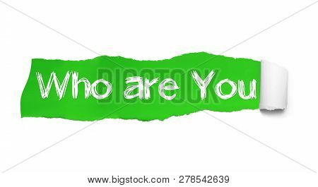 Who Are You Question Written Under The Curled Piece Of Green Torn Paper.
