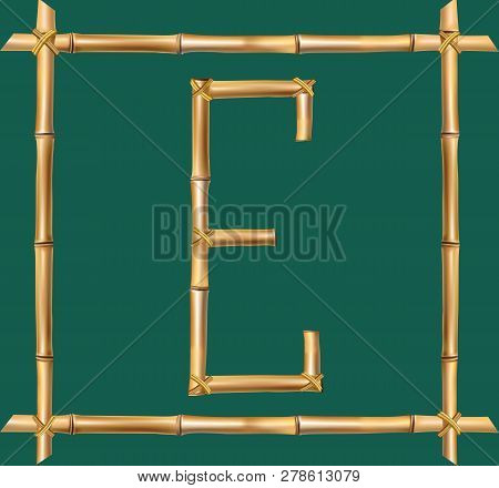 Vector Bamboo Alphabet. Capital Letter E Made Of Realistic Brown Dry Bamboo Poles Inside Of Wooden S