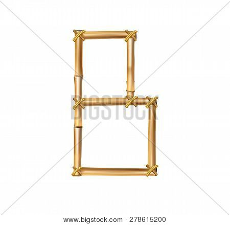 Vector Bamboo Alphabet. Capital Letter B Made Of Realistic Brown Dry Bamboo Poles Isolated On White 