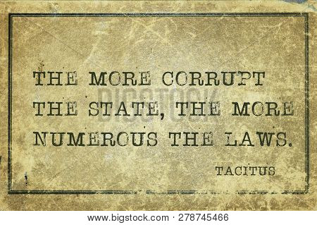 The More Corrupt The State, The More Numerous The Laws - Ancient Roman Senator And A Historian Tacit