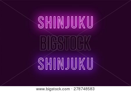 Neon Name Of Shinjuku City In Japan. Vector Text Of Shinjuku, Neon Inscription With Backlight In Thi