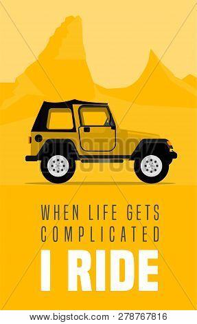 When Life Gets Complicated I Ride. Vertical Poster In Modern Style With Off Road Quote. Vector Illus
