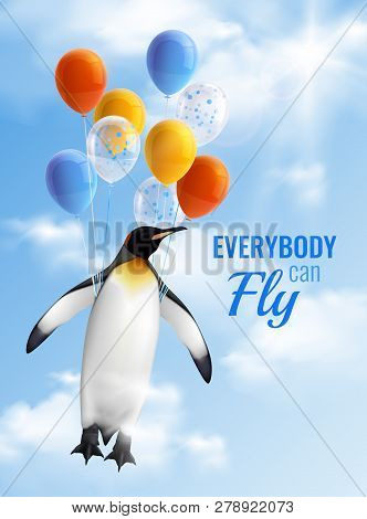 Colorful Realistic Poster With Image Of Penguin Flying By Air Balloons And Motivational Text Everybo