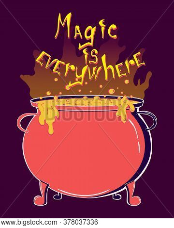 Magic Is Everywhere Lettering Poster. Hand Drawn Illustration For Your Halloween Design. Witchs Equi
