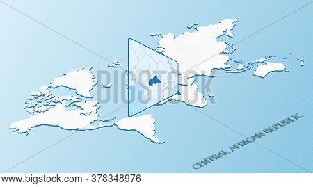 World Map In Isometric Style With Detailed Map Of Central African Republic. Light Blue Central Afric