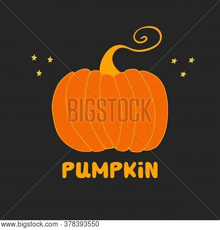 Cute Orange Doodle Pumpkin With Lettering On Black Background. Harvest Autumn Concept. Vector Stock 