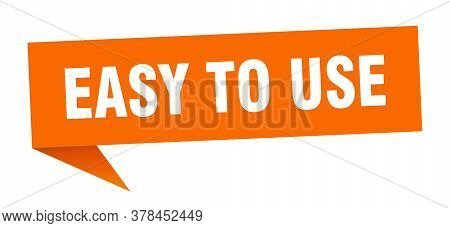 Easy To Use Banner. Easy To Use Speech Bubble. Easy To Use Sign