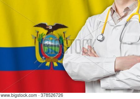 Republic Of Ecuador Healthcare Concept With Doctor On Background. Medical Insurance, Work Or Study I