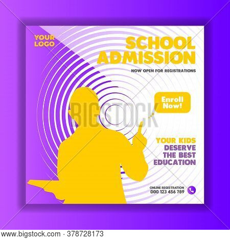 School Admission Marketing Social Media Post Or Square Flyer Template