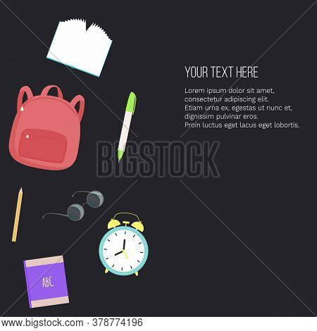 Vector Illustration With School Knapsack, Book, Pencils, Eyeglasses, Alarm Clock And Place For Text.