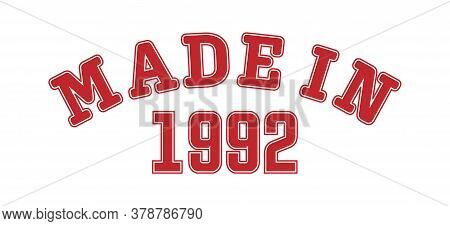 Made In 1992. Lettering Of The Year Of Birth Or A Special Event For Printing On Clothing, Logos, Sti