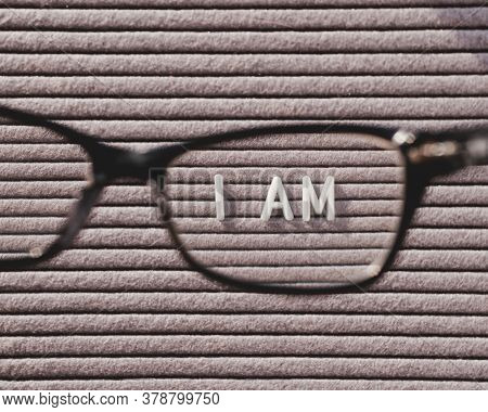 Top View On Letterboard With Words I Am Through Eyeglasses. Flat Lay Concept Of Psychological Self-r