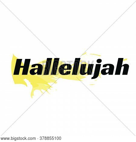 Hallelujah, Praise The Lord, Typography For Print Or Use As Poster, Card, Flyer Or T Shirt