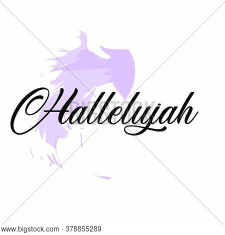 Hallelujah, Praise The Lord, Typography For Print Or Use As Poster, Card, Flyer Or T Shirt