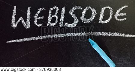 Webisode Word Presented On Chalkboard With School Educational Chalkboard Concept Background For Lear
