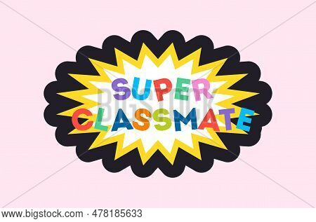 Back To School Icon. Colorful Badge With Title Super Classmate. Bright Sticker With Font For Apps An