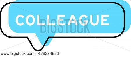Speech Banner And Blue Shade With Word Colleague On White Background