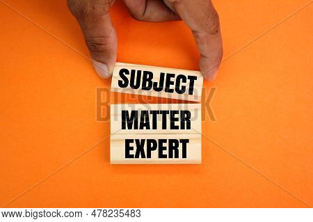 Sticks With The Words Subject, Matter And Expert. A Subject Matter Expert Is A Person Who Has Accumu