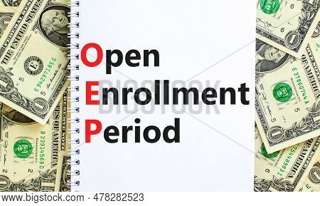 Oep Symbol. Concept Words Oep Open Enrollment Period On Beautiful White Note. Dollar Bills. Beautifu