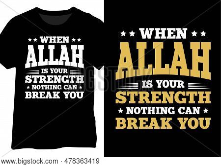 When Allah Is Your Strength Nothing Can Break You, Muslim Quote