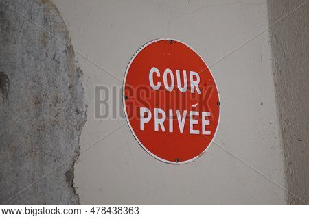 Cour Privee French Text Means In France No Access In Private Courtyard Property Sign Forbidden To En