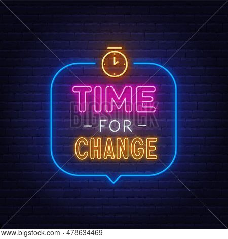 Time For Change Neon Sign In The Speech Bubble On Brick Wall Background.