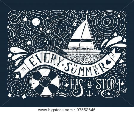Every Summer Has A Story. Hand Drawn Print With A Quote Lettering, Sailboat, Waves, Life Buoy.