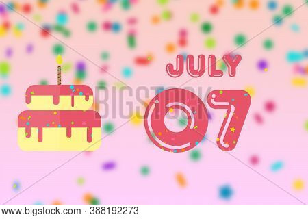 July 7th. Day 7 Of Month, Birthday Greeting Card With Date Of Birth And Birthday Cake. Summer Month,