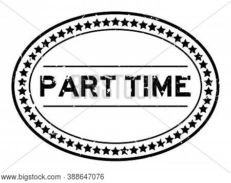 Grunge Black Part Time Word Oval Rubber Seal Stamp On White Background