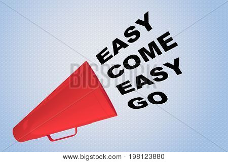 Easy Come Easy Go Concept
