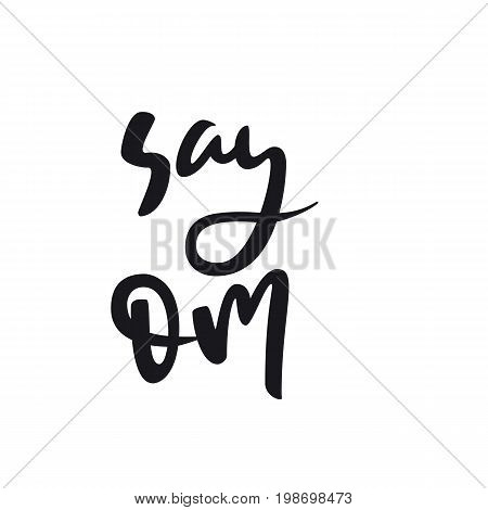 Say om postcard. Hand drawn relax lettering. Ink illustration. Modern brush calligraphy. Isolated on white background.