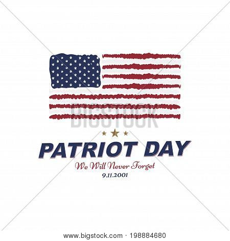Patriot Day September 11. 2001 We Will Never Forget. Typography With The Flag Of The Usa On A White