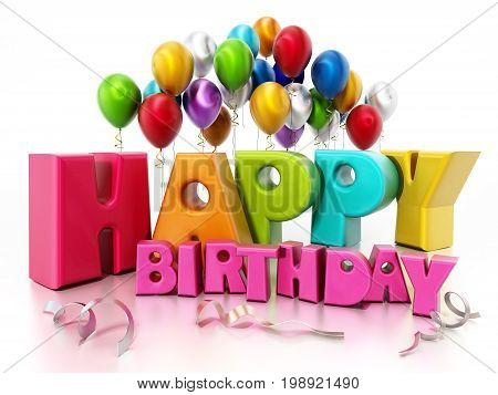 Happy birthday text and party balloons. 3D illustration.